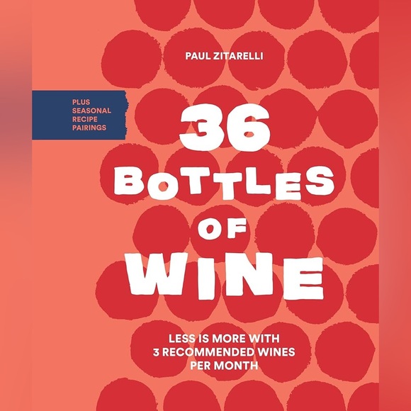 36 Bottles of Wine: Less Is More with 3 Recommended Wines Per Month Book - Picture 3 of 16